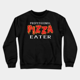 Professional Pizza Eater Crewneck Sweatshirt